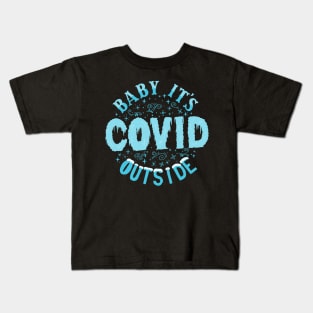 Baby It's Covid Outside Kids T-Shirt